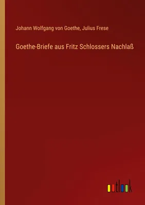 Produktbild von Goethe-Briefe aus Fritz Schlossers Nachlaß