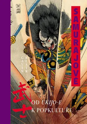 Image de Samurajové - Od ukijo-e k popkultuře (Blair Gavin)