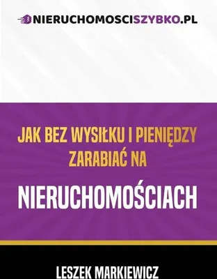 Obrázok produktu pre Jak bez wysiłku i pieniędzy zarabiać na nieruchomościach - Leszek Markiewicz (Literatur, Wirtschaft auf Polnisch)