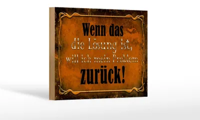 Produktbild von Holzschild Spruch 18x12cm wenn das Lösung Problem zurück
