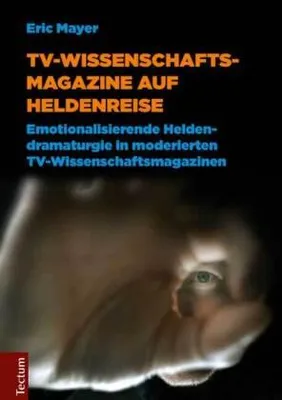 Immagine prodotto di Mayer, E: TV-Wissenschaftsmagazine auf Heldenreise
