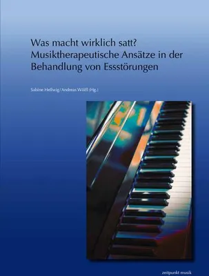 Produktbild von Was macht wirklich satt? - Musiktherapeutische Ansätze in der Behandlung von Essstörungen