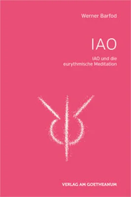 Obrázek produktu pro IAO und die eurythmischen Meditationen: Herausgegeben von der Sektion für Redende und Musizierende Künste am Goetheanum
