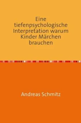 Produktbild von Eine tiefenpsychologische Interpretation warum Kinder Märchen brauchen