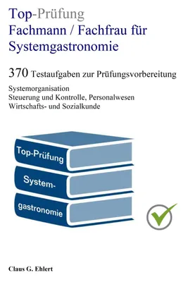 Produktbild von Top-Prüfung Fachmann / Fachfrau für Systemgastronomie - 370 Aufgaben für die Abschlussprüfung