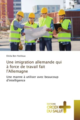 Produktbild von Une imigration allemande qui à force de travail fait l'Allemagne