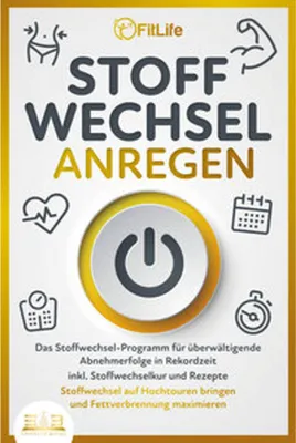 Obrázok produktu pre STOFFWECHSEL ANREGEN: Das Stoffwechsel-Programm für überwältigende Abnehmerfolge in Rekordzeit inkl. Stoffwechselkur und Rezepte - Stoffwechsel auf Hochtouren bringen und Fettverbrennung maximieren