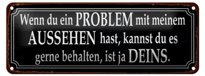 Produktbild von Blechschild Spruch 27x10cm du Problem mit meinem Aussehen Dekoration