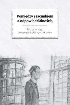 Image de Pomiędzy szacunkiem a odpowiedzialnością - praca zbiorowa