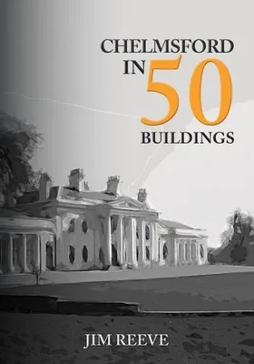 Productafbeelding van Chelmsford in 50 Buildings