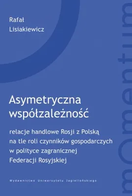 Image de Asymetryczna współzależność - Handel w polityce zagranicznej Rosji