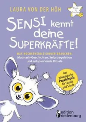 Obrázek produktu pro Sensi kennt deine Superkräfte! Was hochsensible Kinder brauchen: Mutmach-Geschichten, Selbstregulation und entspannende Rituale