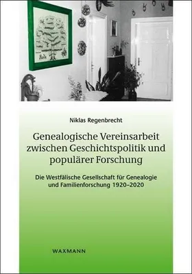 Produktbild von Genealogische Vereinsarbeit zwischen Geschichtspolitik und populärer Forschung