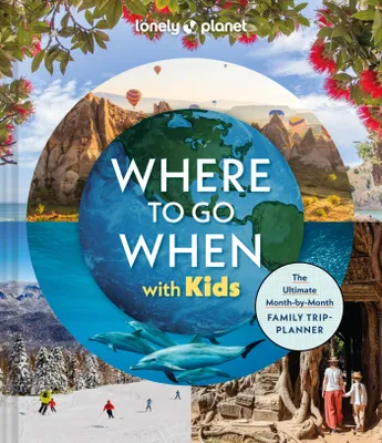 Zdjęcie produktu dla Lonely Planet Where To Go When With Kids