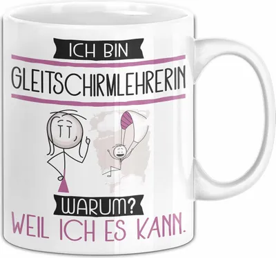 Produktbild von Gleitschirmlehrerin Tasse Geschenk Ich Bin Gleitschirmlehrerin Warum Weil Ich Es Kann Geschenkidee Geburtstag (Weiß)