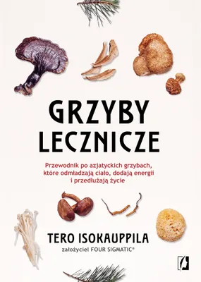 Produktbild von Grzyby lecznicze. Przewodnik po azjatyckich grzybach, które odmładzają ciało, dodają energii i przedłużają życie