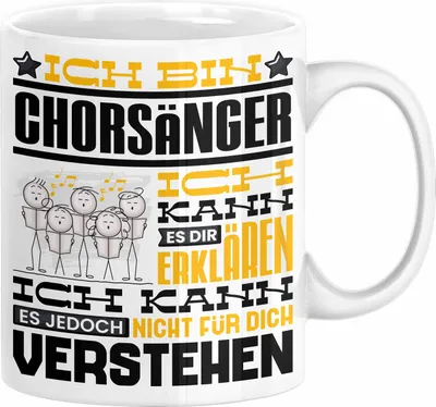 Produktbild von Chorsänger Geschenk Tasse Geschenkidee für Chorsänger Geburtstag Lustig Ich Bin Chorsänger Ich Kann Es Dir Erklären Aber Nicht Für Dich Verstehen (Weiß)