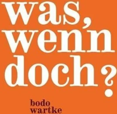 Produktbild von Wartke,Bodo-Was,wenn doch ?