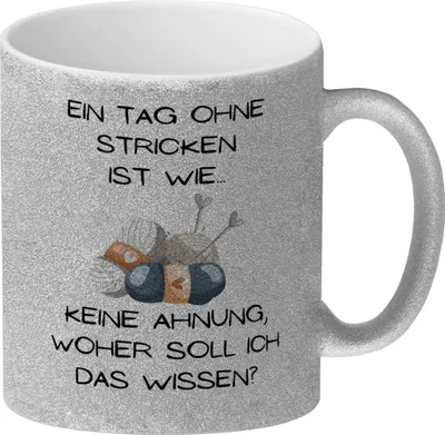 Produktbild von Einen Tag ohne Stricken Glitzer-Kaffeebecher mit Spruch
