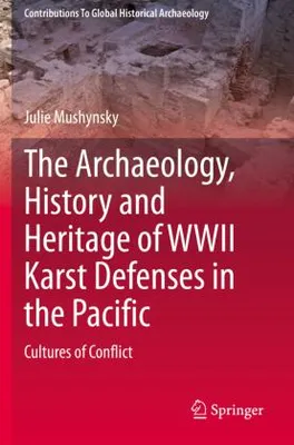 Obrázok produktu pre The Archaeology, History and Heritage of WWII Karst Defenses in the Pacific