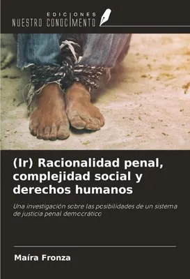 Produktbild von (Ir) Racionalidad penal, complejidad social y derechos humanos