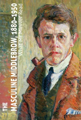 Produktbild von The Masculine Middlebrow, 1880-1950