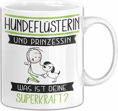 Produktbild von Hundeflüsterin Und Prinzessin Tasse Geschenk Für Eine Hundeflüsterin Geburtstag Was Ist Deine Superkraft (Weiß)