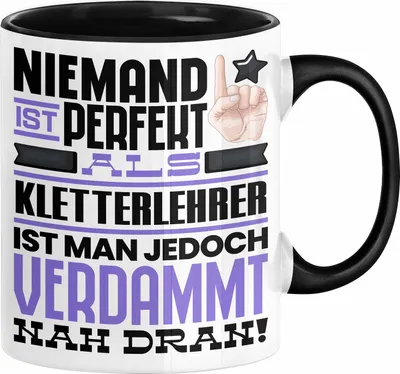 Produktbild von Kletterlehrer Geschenk Tasse Lustige Geschenkidee für Kletterlehrer Geburtstag Kaffee-Becher Niemand Ist Perfekt Aber Als Kletterlehrer Ist Man Nah Dran (Schwarz)