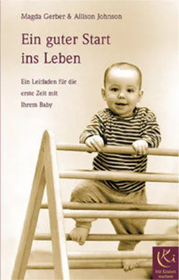 Produktbild von Ein guter Start ins Leben: Ein Leitfaden für die erste Zeit mit Ihrem Baby (Mit Kindern wachsen)