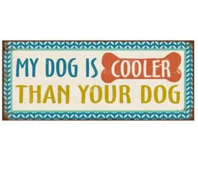 Produktbild von Blechschild - MY DOG IS COOLER THAN YOUR DOG - Vintage Wandschild