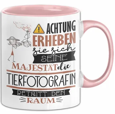 Produktbild von Tierfotografin Tasse Geschenk Lustiger Spruch Bitte Erheben Sie Sich Seine Majestät Die Tierfotografin Betritt Den Raum (Rosa)