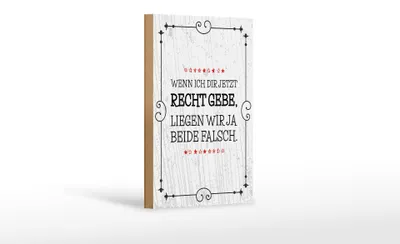 Produktbild von Holzschild Spruch Wenn dir Recht gebe beide falsch 12x18 cm