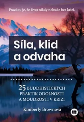 Produktbild von Síla, klid a odvaha - 25 buddhistických praktik odolnosti a moudrosti v krizi