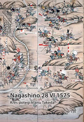 Obrázek produktu pro Nagashino 28 VI 1575. Kres potęgi klanu Takeda