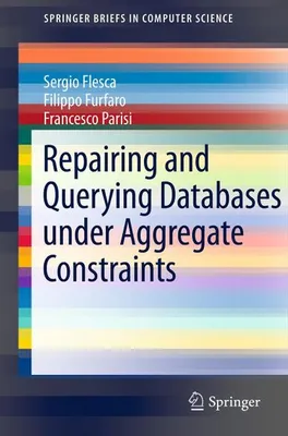 Zdjęcie produktu dla Repairing and Querying Databases under Aggregate Constraints