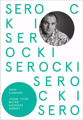 Obrázok produktu pre Piszę tylko muzykę Kazimierz Serocki - Iwona Lindstedt (Biografien auf Polnisch)