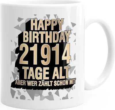 Produktbild von Kaffee-Tasse Geburtstag Happy Birthday 60 Tage alt aber wer zählt schon mit Geschenk lustig MoonWorks® weiß unisize