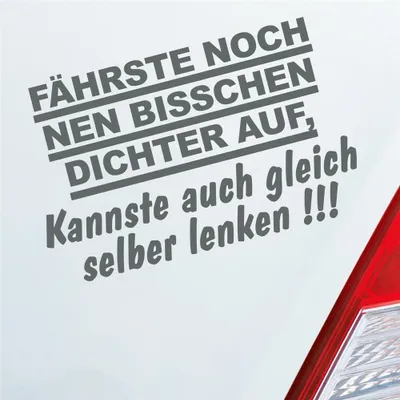 Produktbild von Auto Aufkleber Fährste noch nen bisschen dichter auf, Kannste auch gleich selber fahren! 16x10 cm Grau Sticker Heckscheibenaufkleber