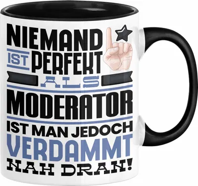 Produktbild von Moderator Geschenk Tasse Lustige Geschenkidee für Moderator Geburtstag Kaffee-Becher Niemand Ist Perfekt Aber Als Moderator Ist Man Nah Dran (Schwarz)