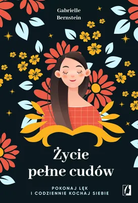 Image de Życie pełne cudów - pokonaj lęk i codziennie kochaj, praca zbiorowa