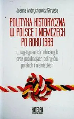 Produktbild von Polityka historyczna w Polsce i Niemczech po roku 1989 w wystapieniach publicznych oraz publikacjach politykow polskich i niemieckich