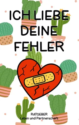 Produktbild von Ich liebe deine Fehler: Einfühlsamer psychologischer Ratgeber für Beziehungen und Selbstliebe