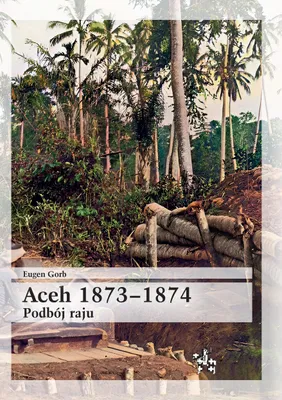 Obrázok produktu pre Aceh 1873-1874: dobytie raja