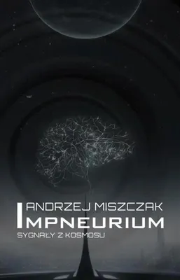 Obrázok produktu pre Impneurium. Sygnały z kosmosu - Andrzej Miszczak