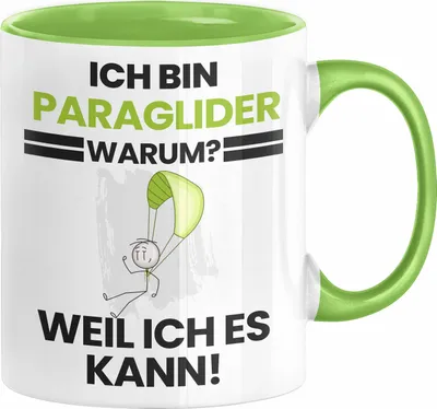 Produktbild von Paraglider Geschenk Tasse Lustiger Spruch Ich Bin Paraglider Warum Weil Ich Es Kann Geschenkidee Bester Paraglider Geburtstag Kaffee-Becher (Grün)