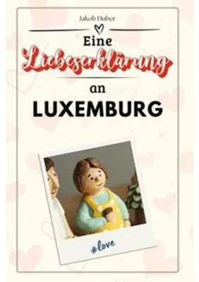 Obrázek produktu pro Eine Liebeserklärung an Luxemburg
