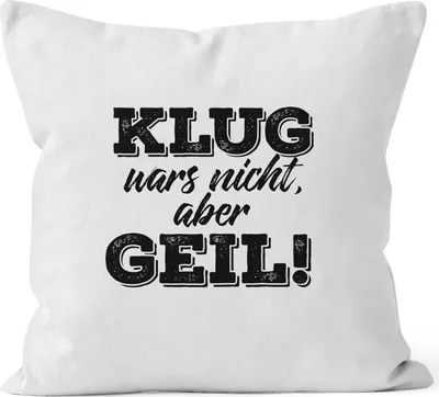 Produktbild von Spruch Kissen Kissenbezug Klug wars nicht aber geil Kissen-Hülle Deko-Kissen 40x40 Baumwolle MoonWorks® weiß unisize