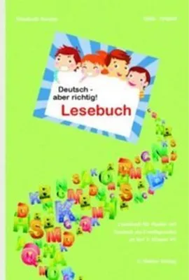 Produktbild von Deutsch - aber richtig! Lesebuch: Lesebuch für Kinder mit Deutsch las Zweitsprache ab der 3. Klasse Volksschule (Grundschule)