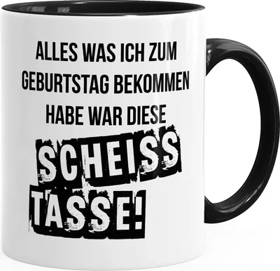 Produktbild von Geschenk-Tasse Alles was ich zum Geburtstag bekommen habe war diese scheiß Tasse MoonWorks® schwarz unisize