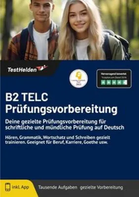 Produktbild von B2 TELC Prüfungsvorbereitung - Deine gezielte Prüfungsvorbereitung für schriftliche und mündliche Prüfung auf Deutsch I Hören, Grammatik, Wortschatz ... Geeignet für Beruf, Karriere, Goethe usw.